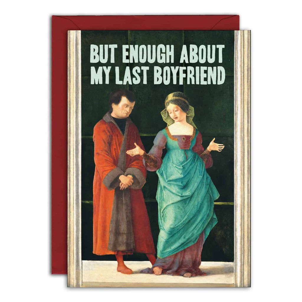 Card with classical painting of a couple and text 'But enough about my last boyfriend' on a white background