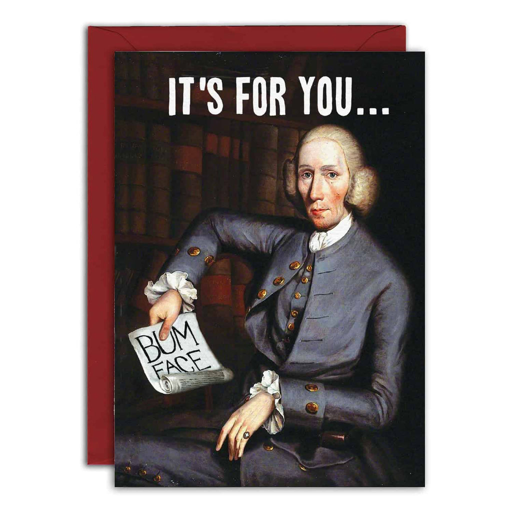 Card with a historical figure holding a sign saying 'Bum Face' and text 'It's for you...' on a white background.