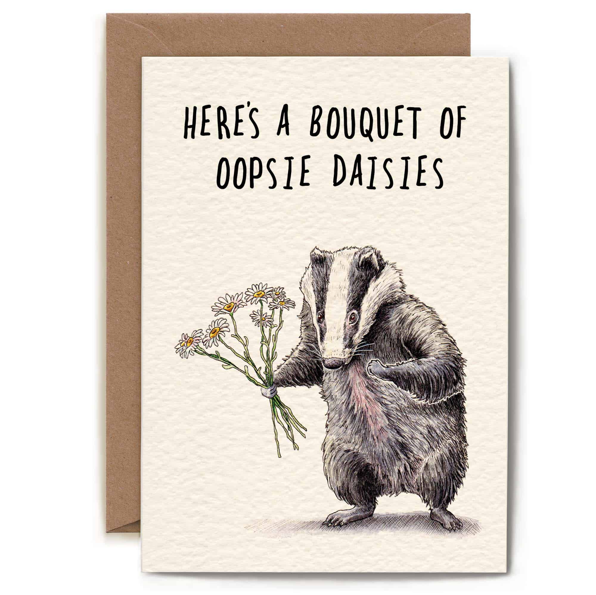 Card with a badger holding flowers and text 'Here's a bouquet of oopsie daisies' on a white background.
