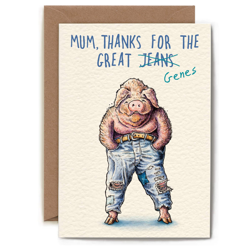 Card with a pig illustration wearing jeans and text 'Mum, thanks for the great jeans genes' on a beige background.