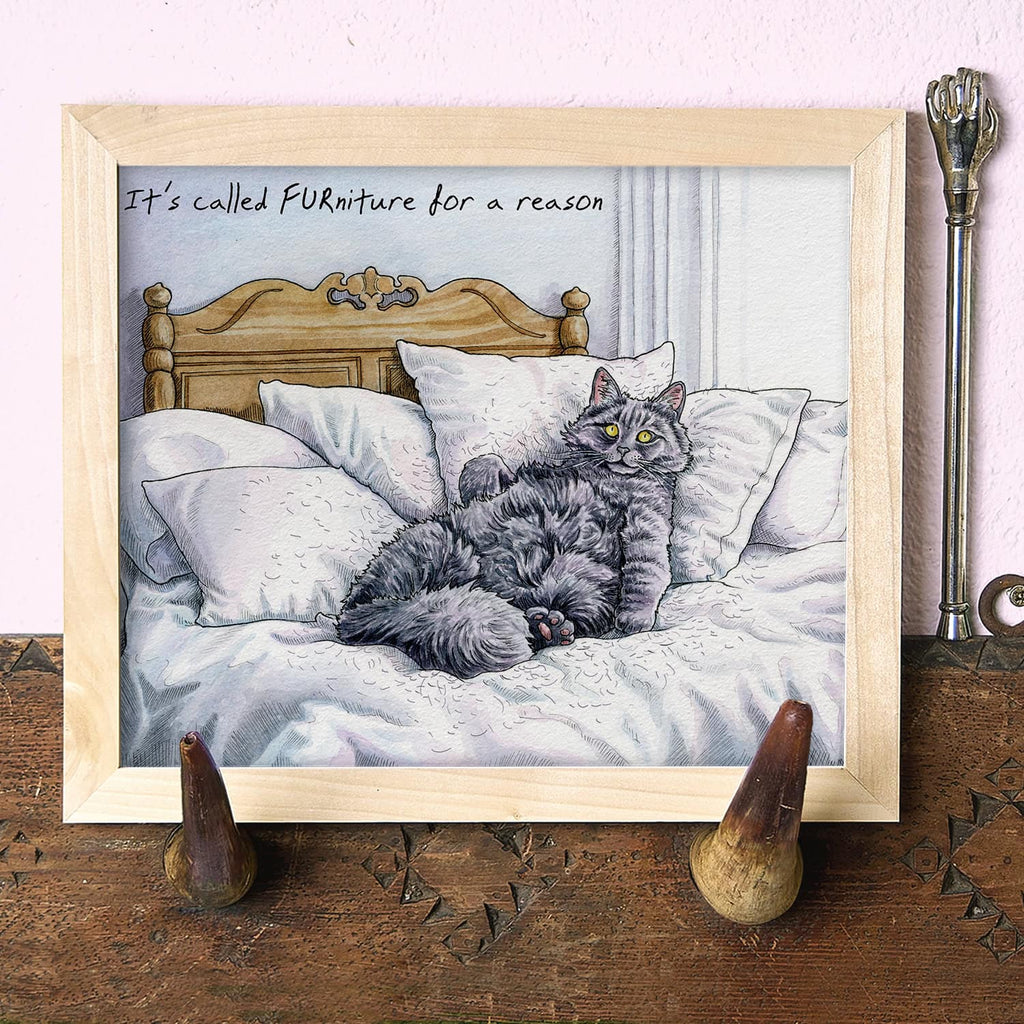 It's Called FURniture For A Reason Print