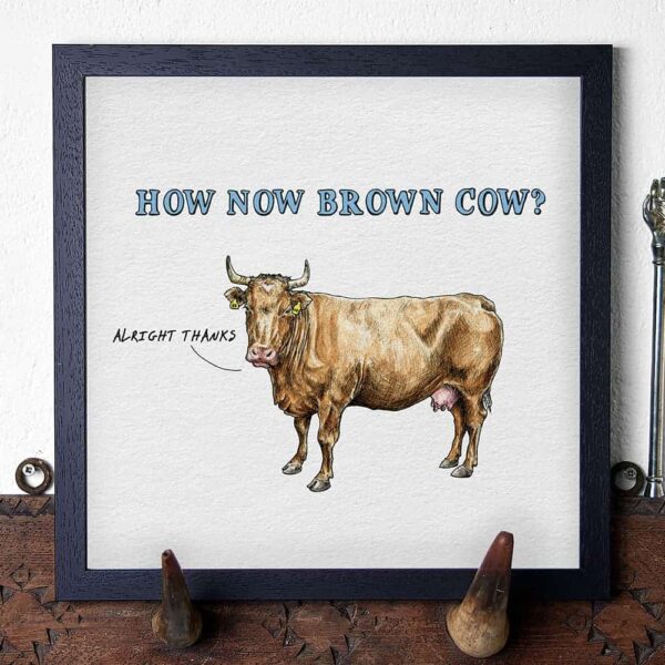 How Now Brown Cow Print